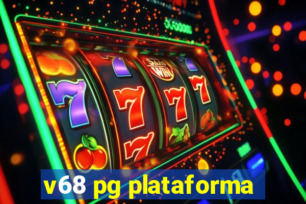 v68 pg plataforma